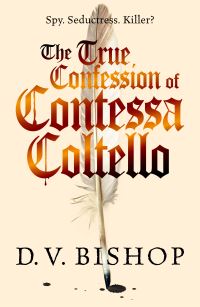 Book Cover for The True Confession of Contessa Coltello by D V Bishop