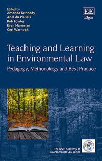 Book Cover for Teaching and Learning in Environmental Law by Amanda Kennedy, Anél Du Plessis, Robert Fowler, Evan Hamman, Ceri Warnock