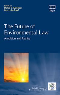Book Cover for The Future of Environmental Law by Stefan E Weishaar, Kars J de Graaf