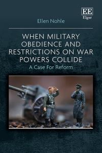 Book Cover for When Military Obedience and Restrictions on War Powers Collide by Ellen Nohle