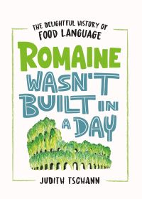 Book Cover for Romaine Wasn't Built in a Day by Judith Tschann