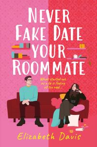 Book Cover for Never Fake Date Your Roommate by Elizabeth Davis