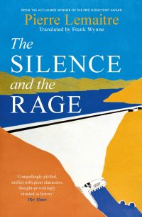 Book Cover for The Silence and the Rage by Pierre Lemaître