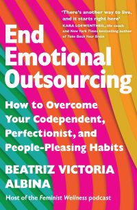 Book Cover for End Emotional Outsourcing by Beatriz Victoria Albina
