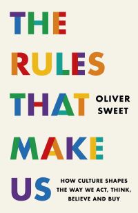 Book Cover for The Rules That Make Us by Oliver Sweet