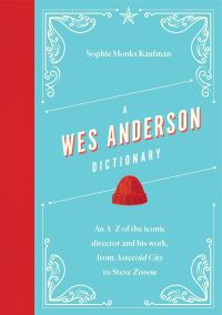 Book Cover for A Wes Anderson Dictionary by Sophie Monks Kaufman