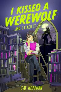 Book Cover for I Kissed a Werewolf and I Liked It by Cat Hepburn