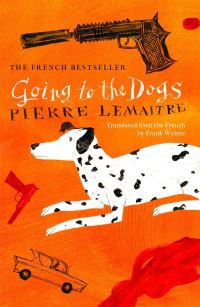 Book Cover for Going to the Dogs by Pierre Lemaitre