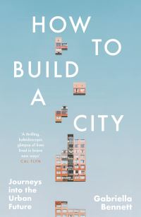 Book Cover for How to Build a City by Gabriella Bennett
