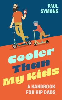 Book Cover for Cooler Than My Kids by Paul Symons