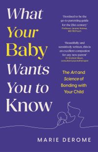 Book Cover for What Your Baby Wants You to Know by Marie Derome