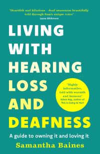 Book Cover for Living With Hearing Loss and Deafness by Samantha Baines