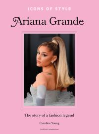 Book Cover for Icons of Style: Ariana Grande by Caroline Young