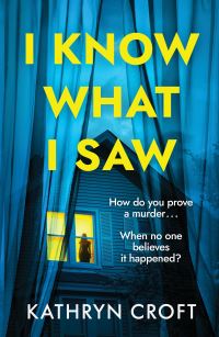Book Cover for I Know What I Saw by Kathryn Croft