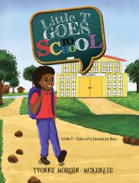 Book Cover for Little T Goes to School by Yvonne MorganMcKenzie
