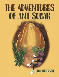 Book Cover for The Adventures of Ant Sugar by Kiki Anderson