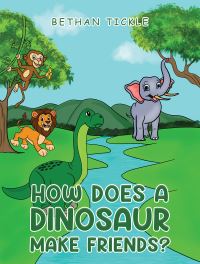 Book Cover for How Does a Dinosaur Make Friends? by Bethan Tickle