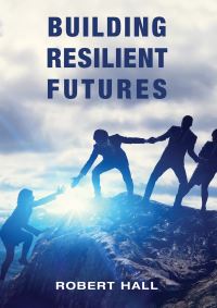 Book Cover for Building Resilient Futures by Robert Hall