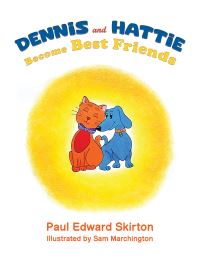 Book Cover for Dennis and Hattie Become Best Friends by Paul Edward Skirton