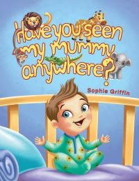 Book Cover for Have You Seen My Mummy Anywhere? by Sophie Griffin