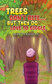Book Cover for Trees Don't Bite... But They Do Love to Giggle by Martina Kilian