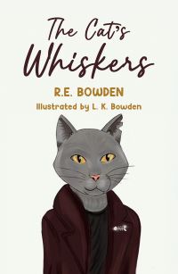 Book Cover for The Cat's Whiskers by RE Bowden