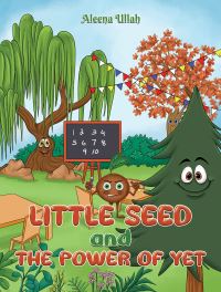 Book Cover for Little Seed and the Power of Yet by Aleena Ullah