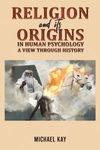 Book Cover for Religion and Its Origins in Human Psychology by Michael Kay
