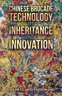 Book Cover for Chinese Brocade Technology in Inheritance and Innovation by Jia Lin Li, Taidi Wang