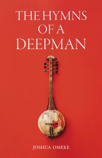 Book Cover for The Hymns of a Deepman by Joshua Omeke