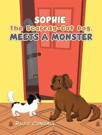 Book Cover for Sophie, The Scaredy-Cat Dog, Meets a Monster by Russ Consaul