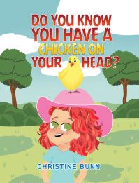 Book Cover for Do You Know You Have a Chicken on Your Head? by Christine Bunn
