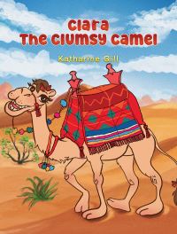 Book Cover for Clara the Clumsy Camel by Katharine Gill