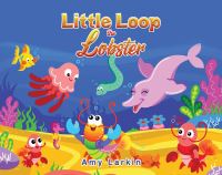 Book Cover for Little Loop the Lobster by Amy Larkin