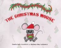 Book Cover for The Christmas Mouse by Janelle Ruth Cicchillitti  Bethwyn May Lorkiewicz