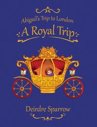 Book Cover for Abigail's Trip to London by Deirdre Sparrow