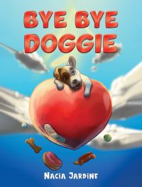 Book Cover for Bye Bye Doggie by Nacia Jardine