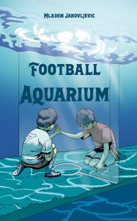 Book Cover for Football Aquarium by Mladen JakovljeviÔc