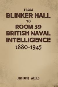 Book Cover for From Blinker Hall to Room 39 by Anthony R Wells