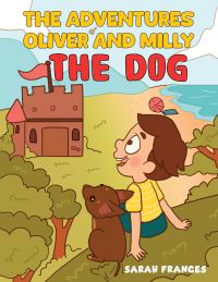 Book Cover for The Adventures of Oliver and Milly the Dog by Sarah Frances