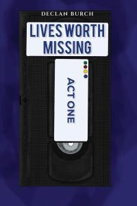 Book Cover for Lives Worth Missing by Declan Burch