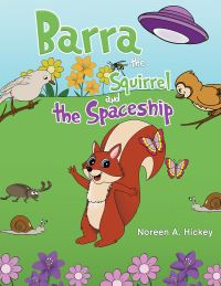 Book Cover for Barra the Squirrel and the Spaceship by Noreen A Hickey