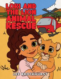 Book Cover for Lori and the Lion Animal Rescue by Lee Brockhurst