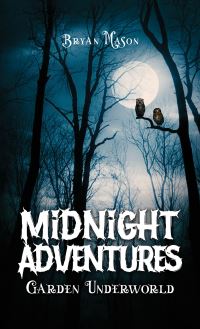 Book Cover for Midnight Adventures Garden Underworld by Bryan Mason