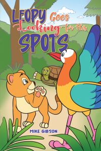 Book Cover for Leopy Goes Looking for His Spots by Mike Gibson