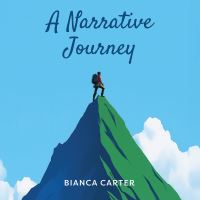 Book Cover for A Narrative Journey by Bianca Carter