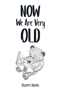 Book Cover for Now We Are Very Old by Rupert Bacon