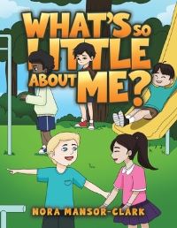 Book Cover for What's So Little About Me? by Nora MansorClark