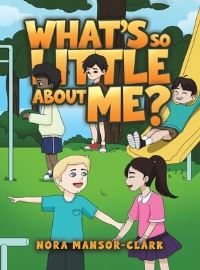 Book Cover for What's So Little About Me? by Nora MansorClark