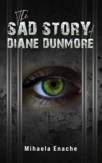 Book Cover for The Sad Story of Diane Dunmore by Mihaela Enache